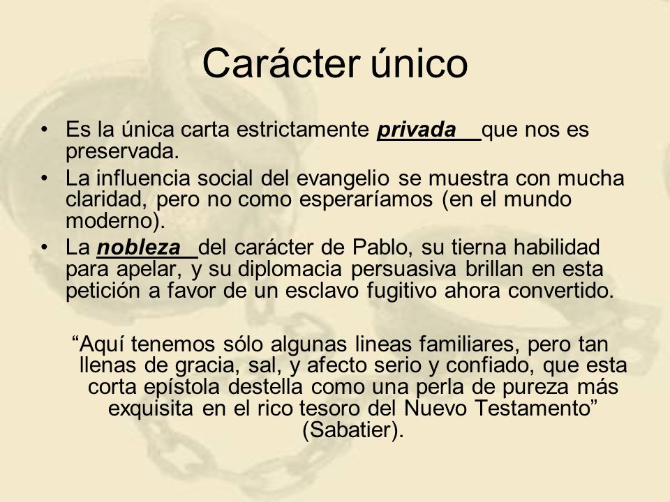 Carácter único Es la única carta estrictamente privada que nos es preservada.
