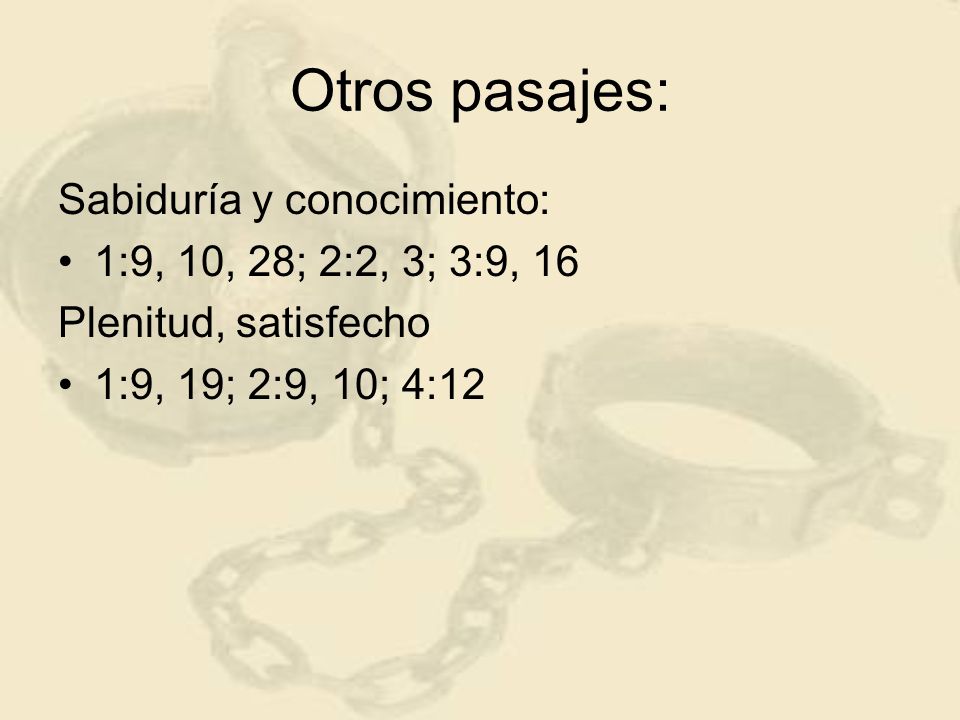 Otros pasajes: Sabiduría y conocimiento: 1:9, 10, 28; 2:2, 3; 3:9, 16