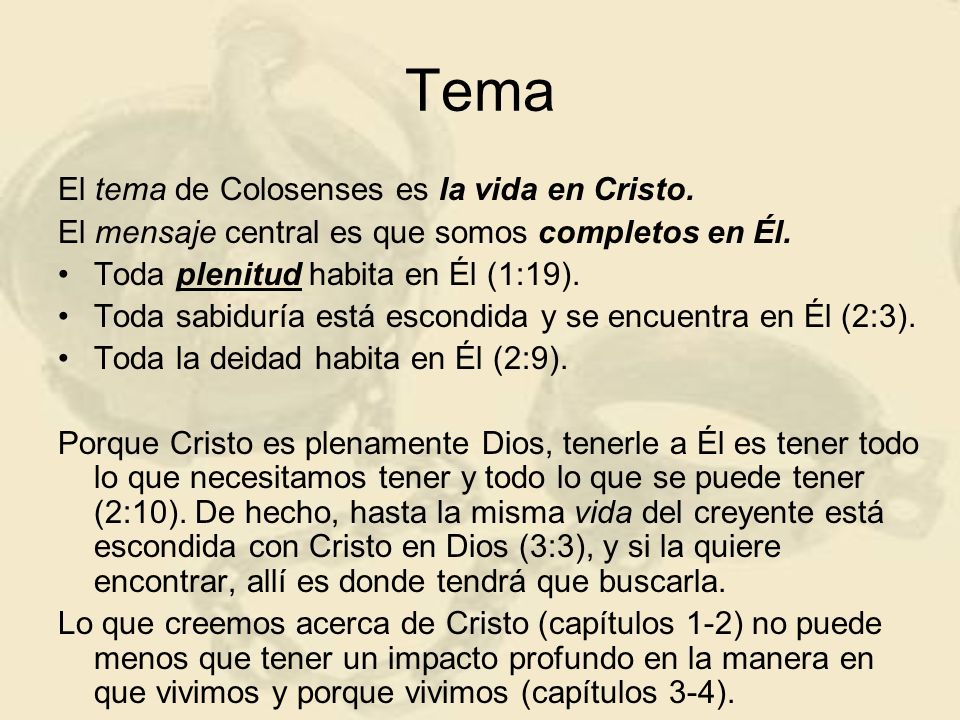 Tema El tema de Colosenses es la vida en Cristo.