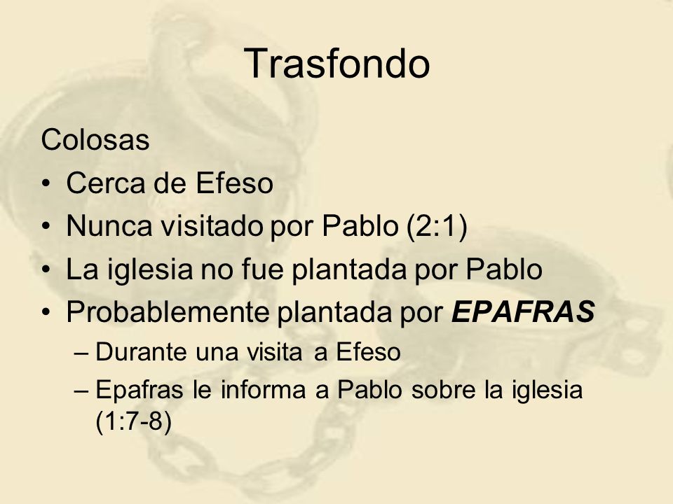 Trasfondo Colosas Cerca de Efeso Nunca visitado por Pablo (2:1)