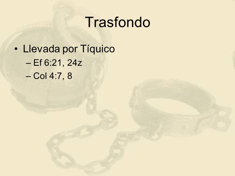 Trasfondo Llevada por Tíquico Ef 6:21, 24z Col 4:7, 8