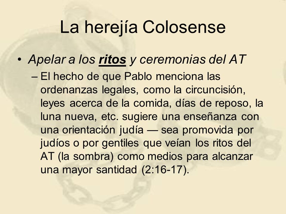 La herejía Colosense Apelar a los ritos y ceremonias del AT