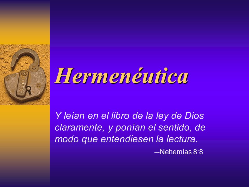 Hermenéutica Y leían en el libro de la ley de Dios claramente, y ponían el sentido, de modo que entendiesen la lectura.