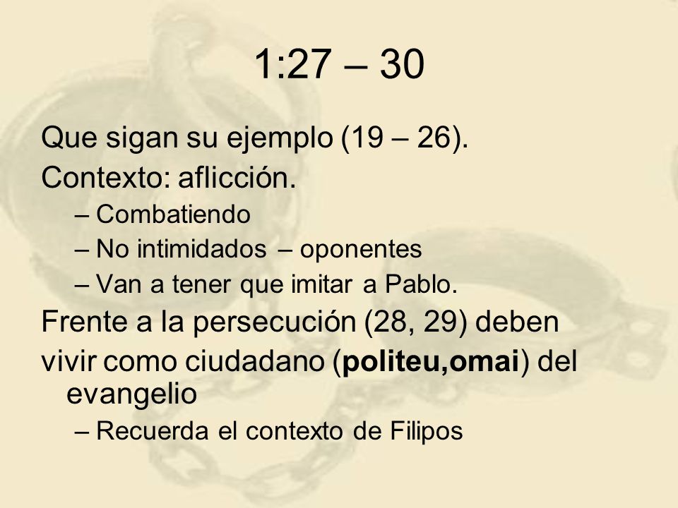 1:27 – 30 Que sigan su ejemplo (19 – 26). Contexto: aflicción.