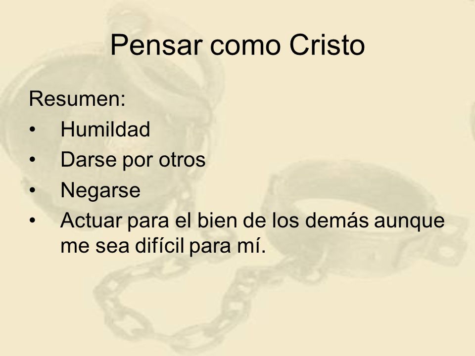 Pensar como Cristo Resumen: Humildad Darse por otros Negarse