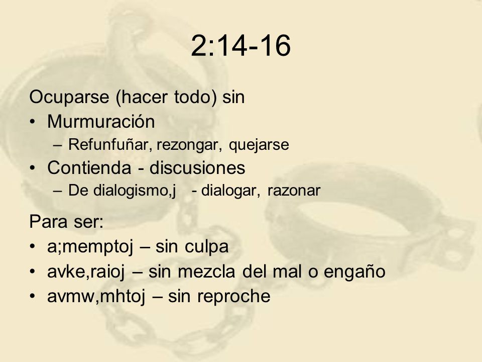 2:14-16 Ocuparse (hacer todo) sin Murmuración Contienda - discusiones