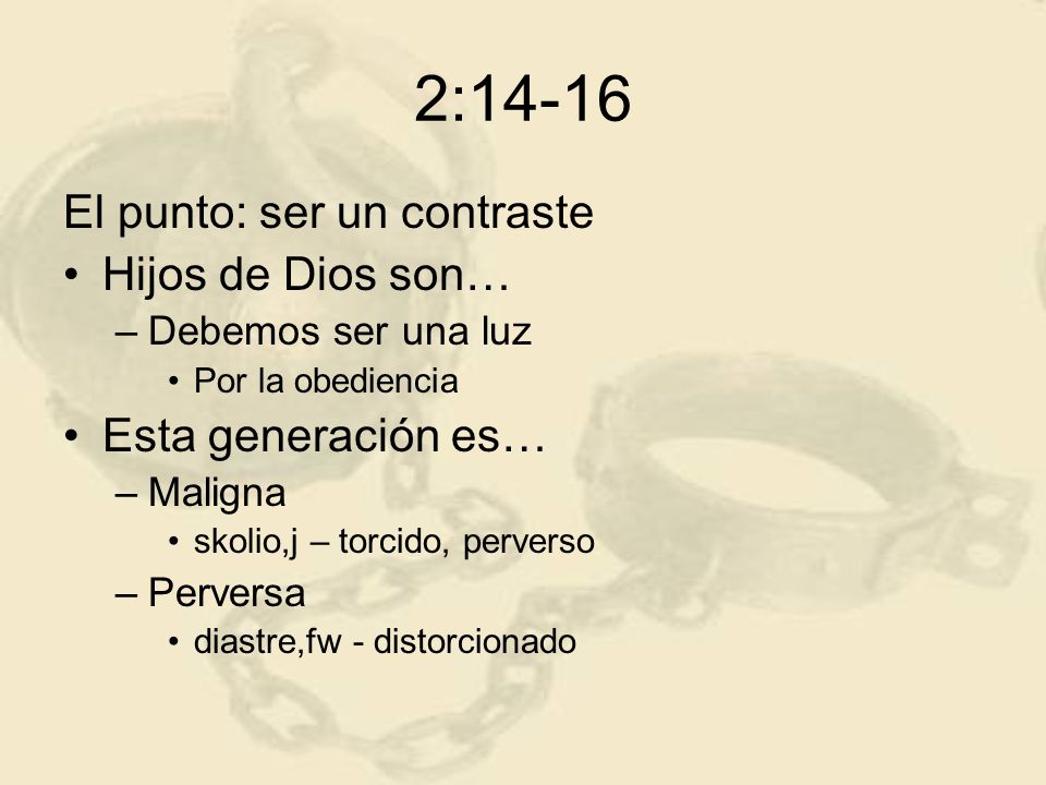 2:14-16 El punto: ser un contraste Hijos de Dios son…