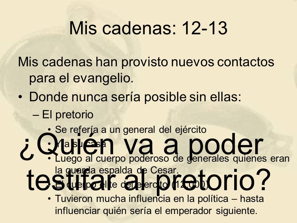 ¿Quién va a poder testifar al pretorio Mis cadenas: 12-13