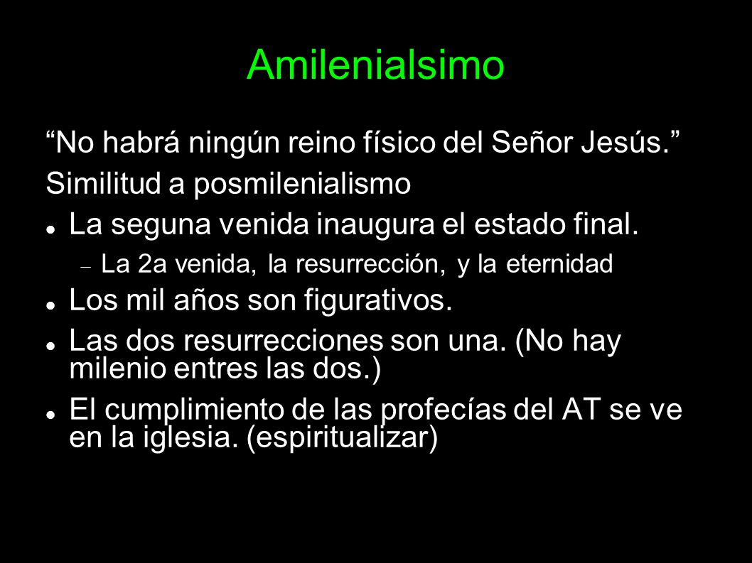 Amilenialsimo No habrá ningún reino físico del Señor Jesús.