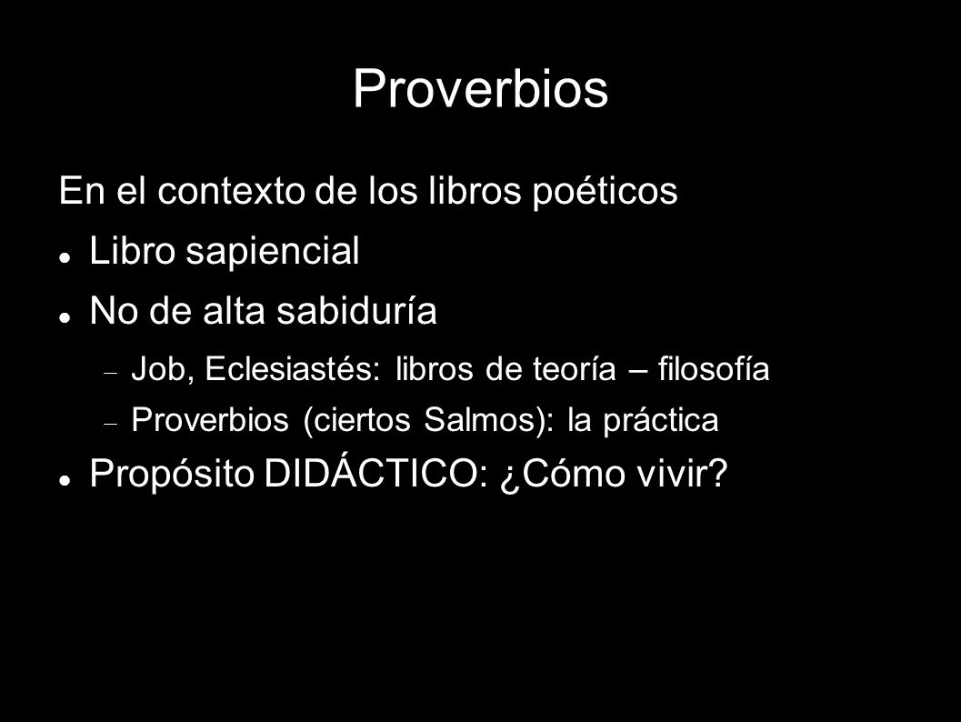 Proverbios En el contexto de los libros poéticos Libro sapiencial