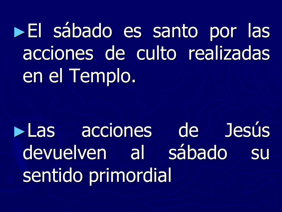El sábado es santo por las acciones de culto realizadas en el Templo.