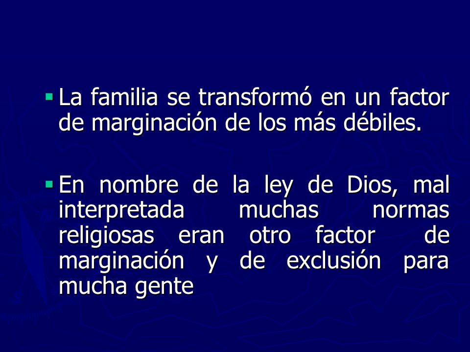 La familia se transformó en un factor de marginación de los más débiles.