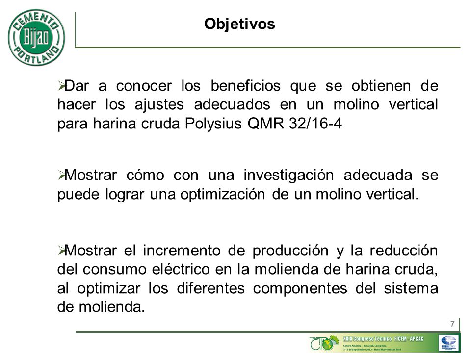 Objetivos Dar a conocer los beneficios que se obtienen de hacer los ajustes adecuados en un molino vertical para harina cruda Polysius QMR 32/16-4.