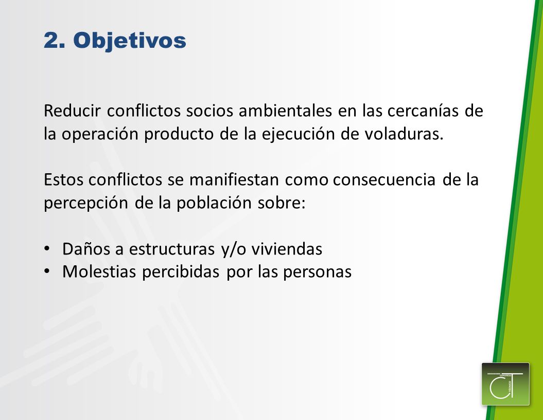 2. Objetivos Reducir conflictos socios ambientales en las cercanías de la operación producto de la ejecución de voladuras.