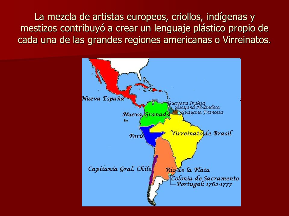 La mezcla de artistas europeos, criollos, indígenas y mestizos contribuyó a crear un lenguaje plástico propio de cada una de las grandes regiones americanas o Virreinatos.