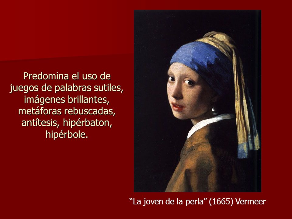 Predomina el uso de juegos de palabras sutiles, imágenes brillantes, metáforas rebuscadas, antítesis, hipérbaton, hipérbole.