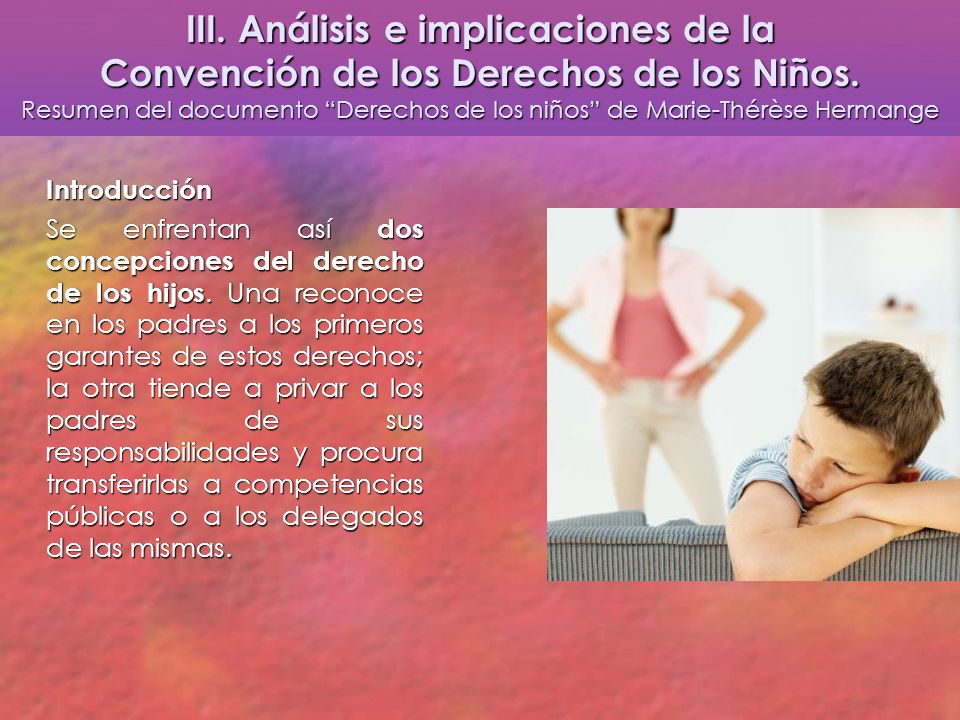 III. Análisis e implicaciones de la Convención de los Derechos de los Niños. Resumen del documento Derechos de los niños de Marie-Thérèse Hermange