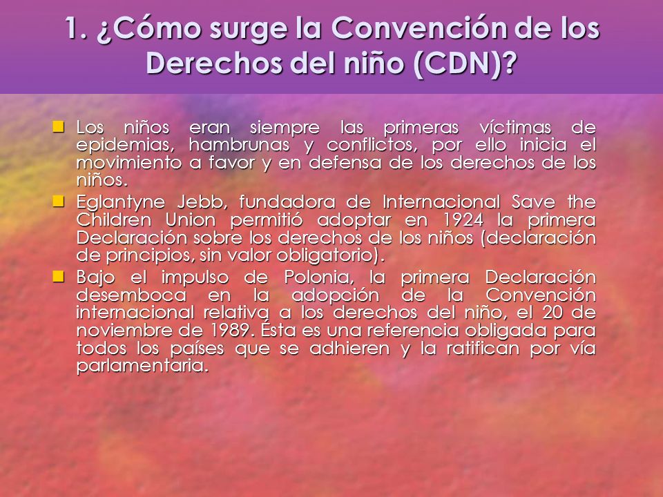 1. ¿Cómo surge la Convención de los Derechos del niño (CDN)