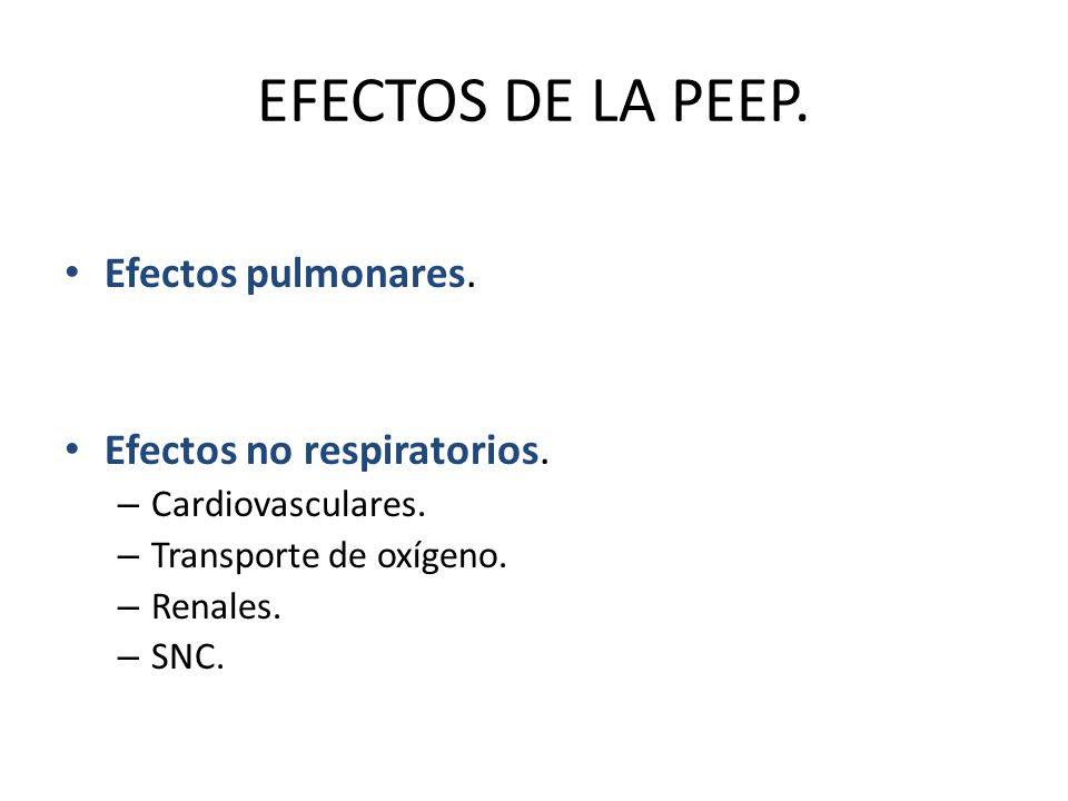 EFECTOS DE LA PEEP. Efectos pulmonares. Efectos no respiratorios.