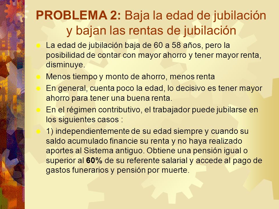 PROBLEMA 2: Baja la edad de jubilación y bajan las rentas de jubilación