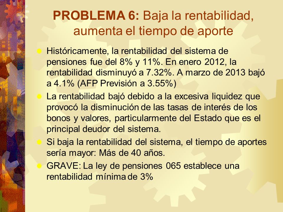 PROBLEMA 6: Baja la rentabilidad, aumenta el tiempo de aporte