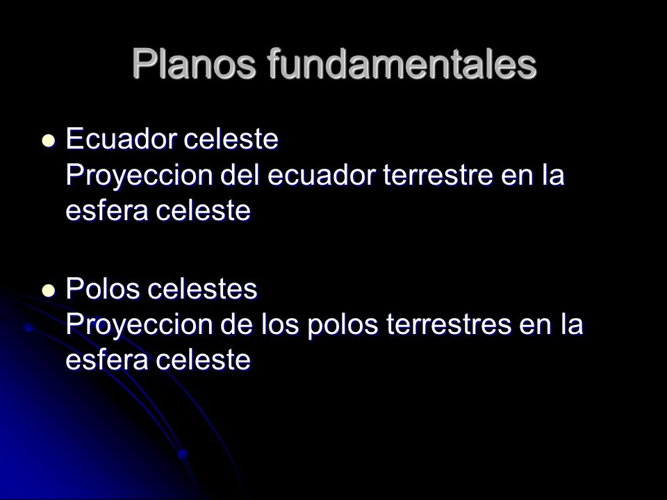 Planos fundamentales Ecuador celeste Proyeccion del ecuador terrestre en la esfera celeste.