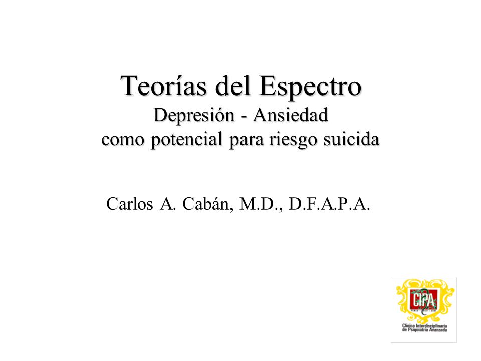Teorías del Espectro Depresión - Ansiedad como potencial para riesgo suicida