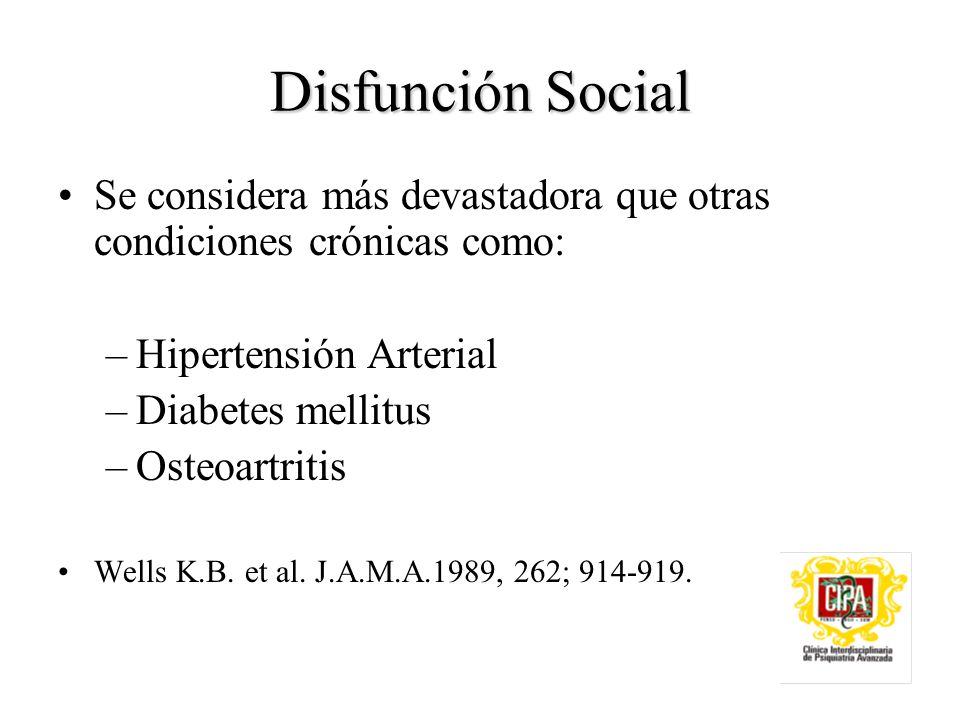 Disfunción Social Se considera más devastadora que otras condiciones crónicas como: Hipertensión Arterial.