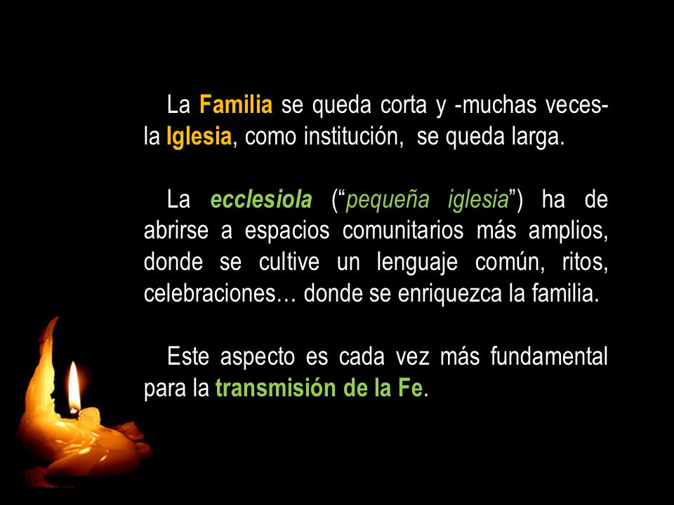 Este aspecto es cada vez más fundamental para la transmisión de la Fe.