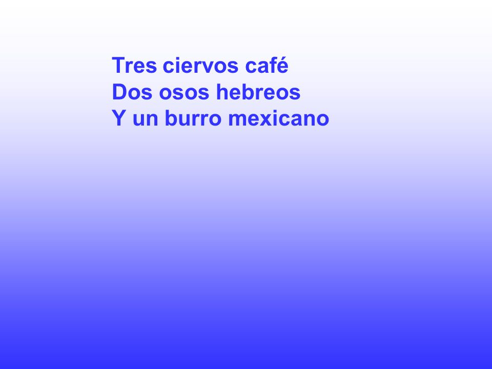 Tres ciervos café Dos osos hebreos Y un burro mexicano
