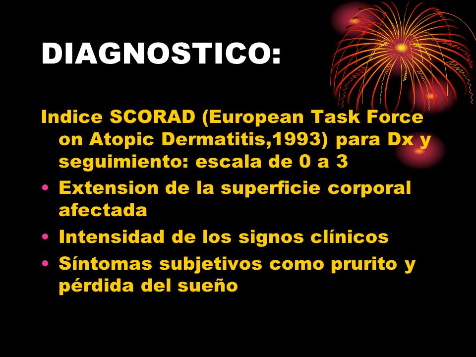 DIAGNOSTICO: Indice SCORAD (European Task Force on Atopic Dermatitis,1993) para Dx y seguimiento: escala de 0 a 3.