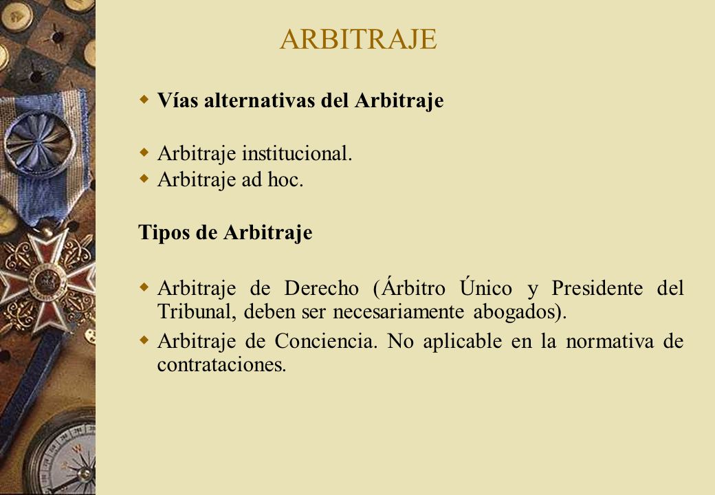 ARBITRAJE Vías alternativas del Arbitraje Arbitraje institucional.