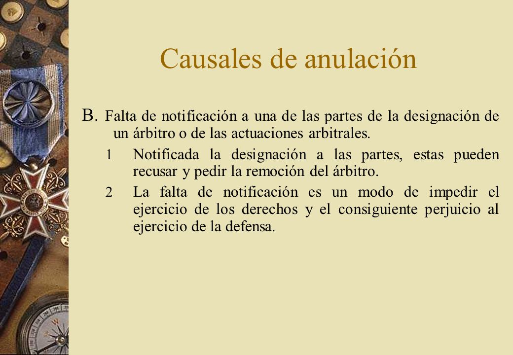 Causales de anulación B. Falta de notificación a una de las partes de la designación de un árbitro o de las actuaciones arbitrales.