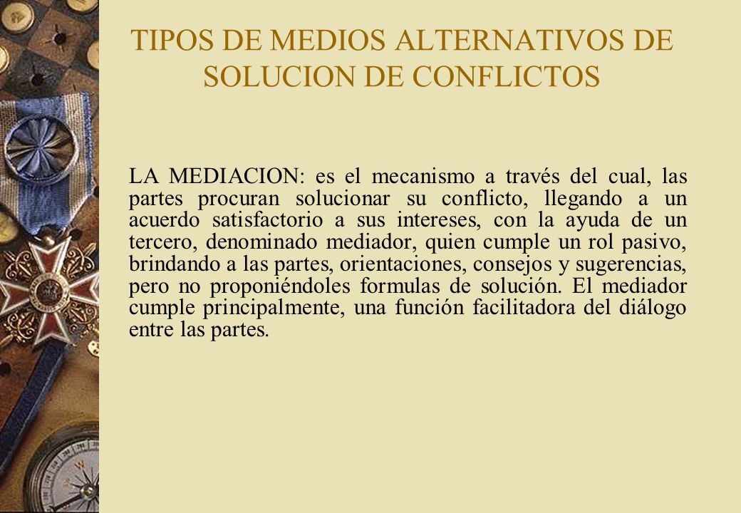 TIPOS DE MEDIOS ALTERNATIVOS DE SOLUCION DE CONFLICTOS