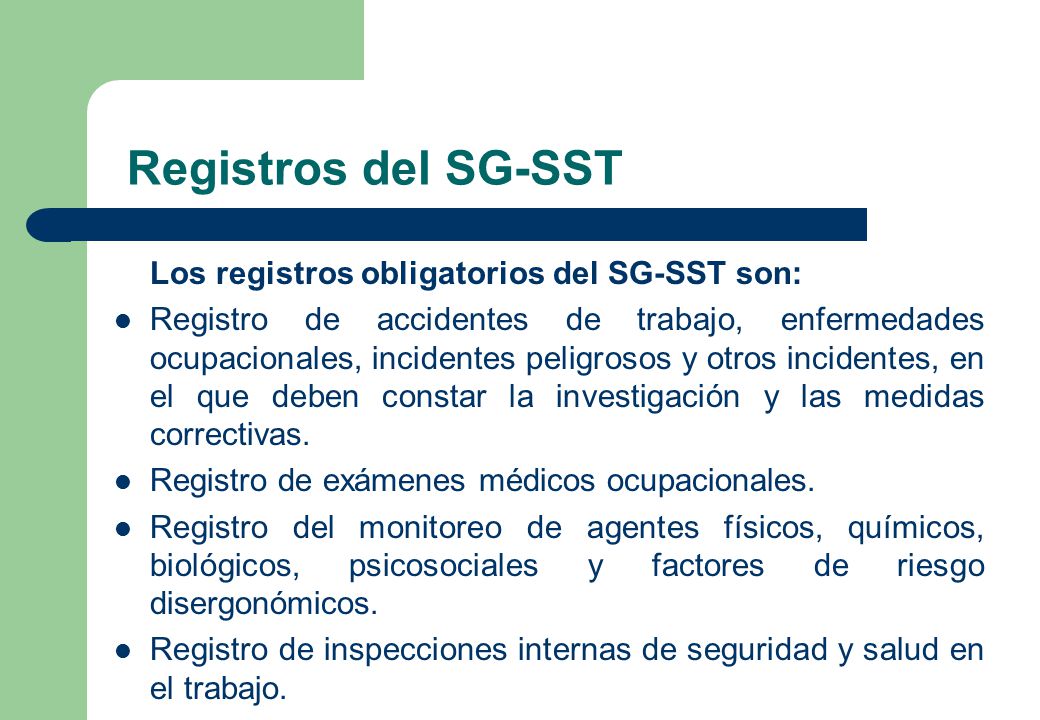Registros del SG-SST Los registros obligatorios del SG-SST son: