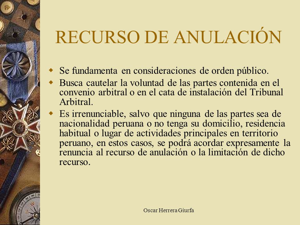 RECURSO DE ANULACIÓN Se fundamenta en consideraciones de orden público.