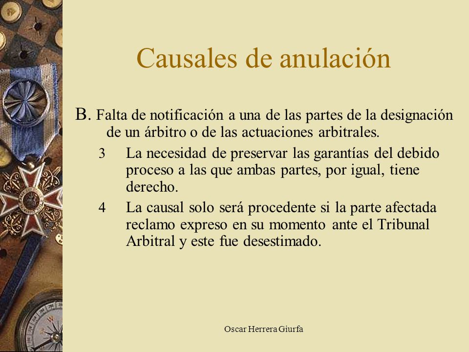 Causales de anulación B. Falta de notificación a una de las partes de la designación de un árbitro o de las actuaciones arbitrales.