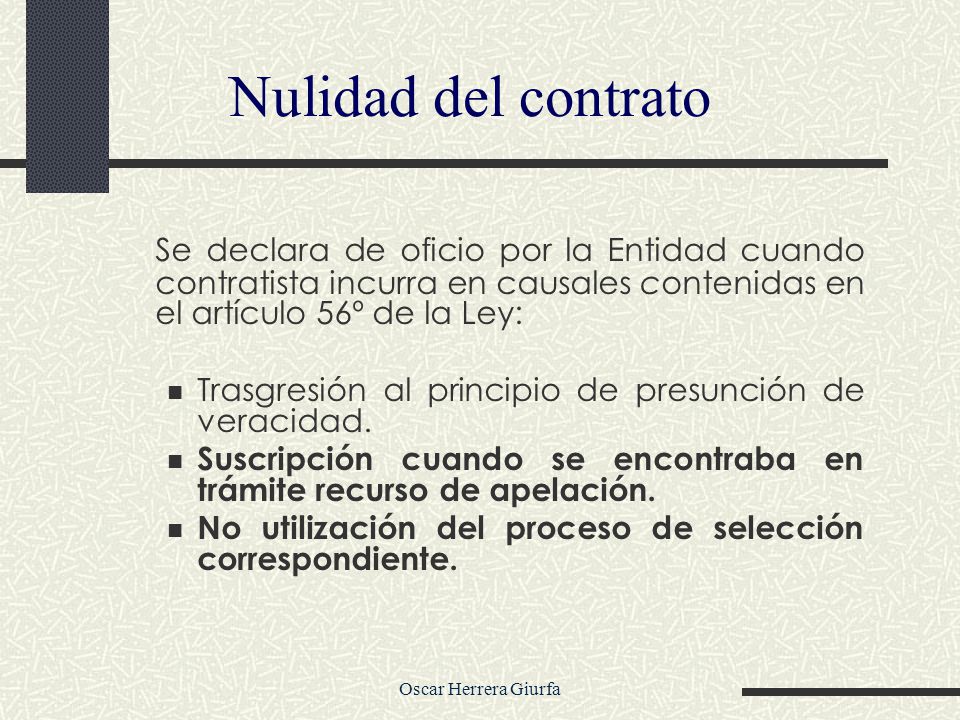 Nulidad del contrato Se declara de oficio por la Entidad cuando contratista incurra en causales contenidas en el artículo 56º de la Ley: