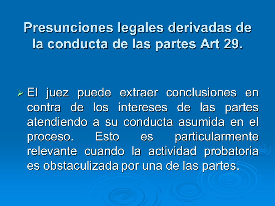 Presunciones legales derivadas de la conducta de las partes Art 29.