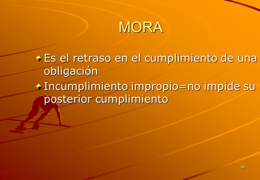 MORA Es el retraso en el cumplimiento de una obligación