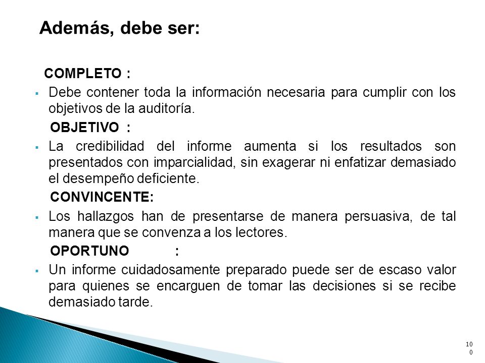 Además, debe ser: COMPLETO : Debe contener toda la información necesaria para cumplir con los objetivos de la auditoría.