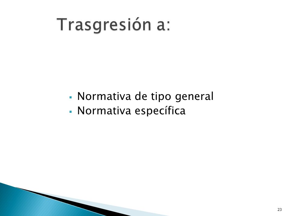 Trasgresión a: Normativa de tipo general Normativa específica