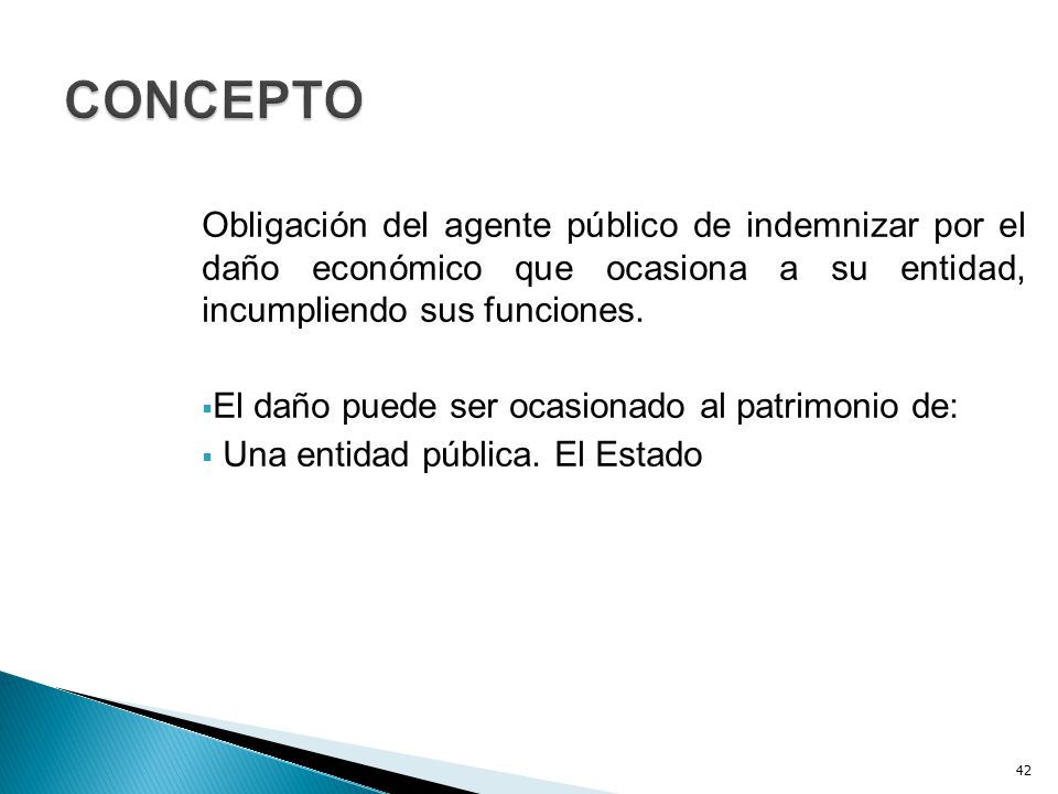 CONCEPTO Obligación del agente público de indemnizar por el daño económico que ocasiona a su entidad, incumpliendo sus funciones.