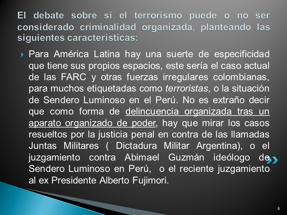 El debate sobre si el terrorismo puede o no ser considerado criminalidad organizada, planteando las siguientes características: