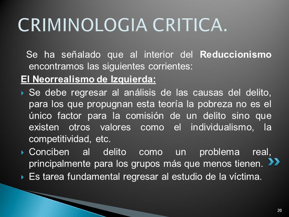 CRIMINOLOGIA CRITICA. Se ha señalado que al interior del Reduccionismo encontramos las siguientes corrientes: