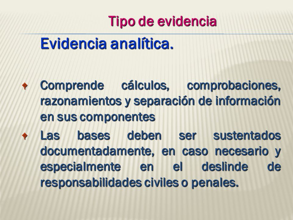 Tipo de evidencia Evidencia analítica. Comprende cálculos, comprobaciones, razonamientos y separación de información en sus componentes.