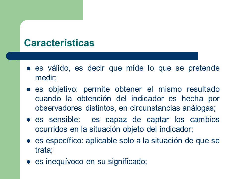 Características es válido, es decir que mide lo que se pretende medir;