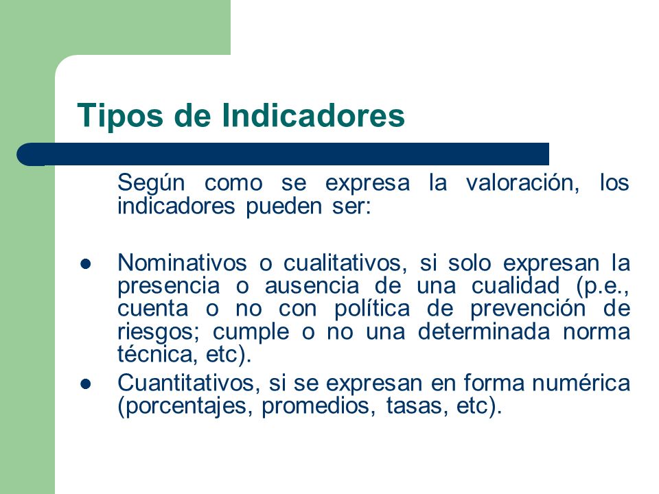 Tipos de Indicadores Según como se expresa la valoración, los indicadores pueden ser: