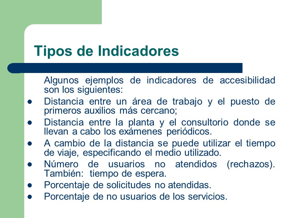 Tipos de Indicadores Algunos ejemplos de indicadores de accesibilidad son los siguientes:
