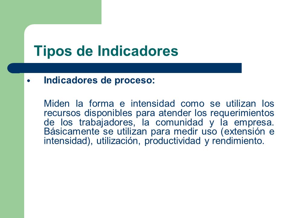 Tipos de Indicadores Indicadores de proceso: